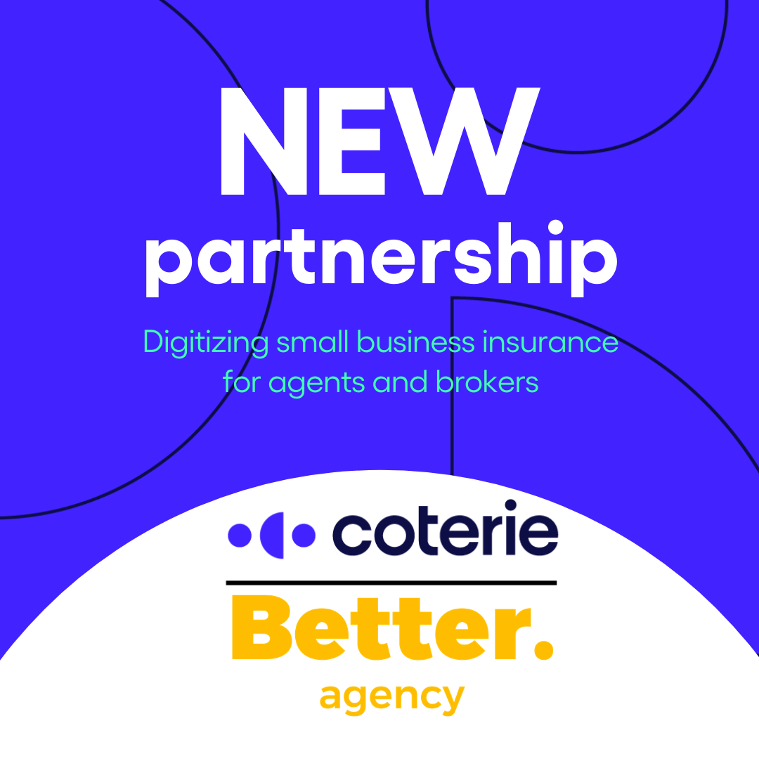 Coterie Partners with Better Agency, Giving Agents Easy Access to Affordable Small Business Insurance Quotes and Policies, Right from their CRM